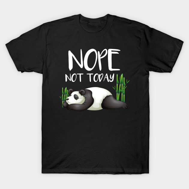 Cute & Funny Nope Not Today Lazy Panda SleepyCute & Funny Nope Not Today Lazy Panda SleepyAdorable Nope Not Today Lazy Panda T-Shirt by theperfectpresents